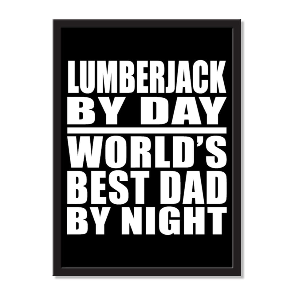 Lumberjack By Day World's Best Dad By Night - Portrait Frame Photo Tile