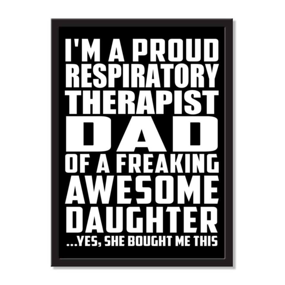 I'm A Proud Respiratory Therapist Dad Of A Freaking Awesome Daughter, She Bought Me This - Portrait Frame Photo Tile