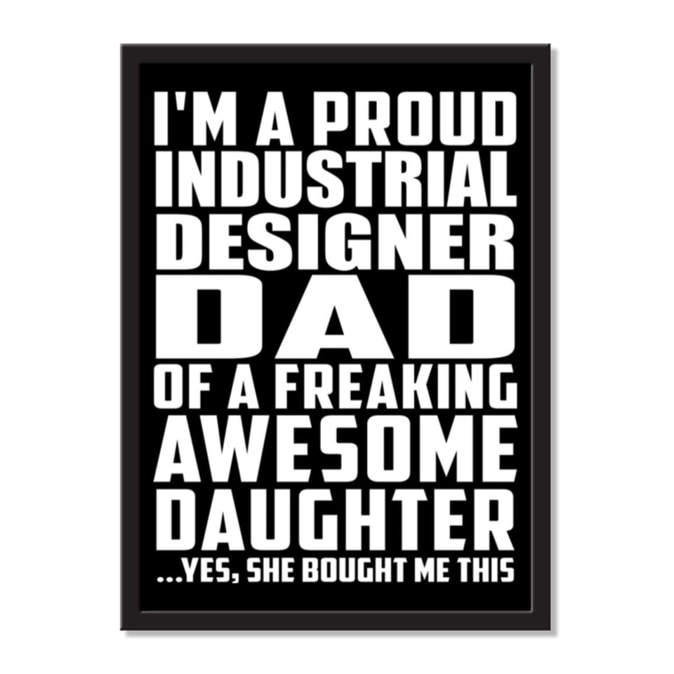 I'm A Proud Industrial Designer Dad Of A Freaking Awesome Daughter, She Bought Me This - Portrait Frame Photo Tile