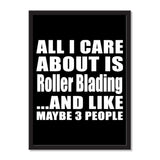 All I Care About Is Roller Blading And Like Maybe 3 People - Portrait Frame Photo Tile