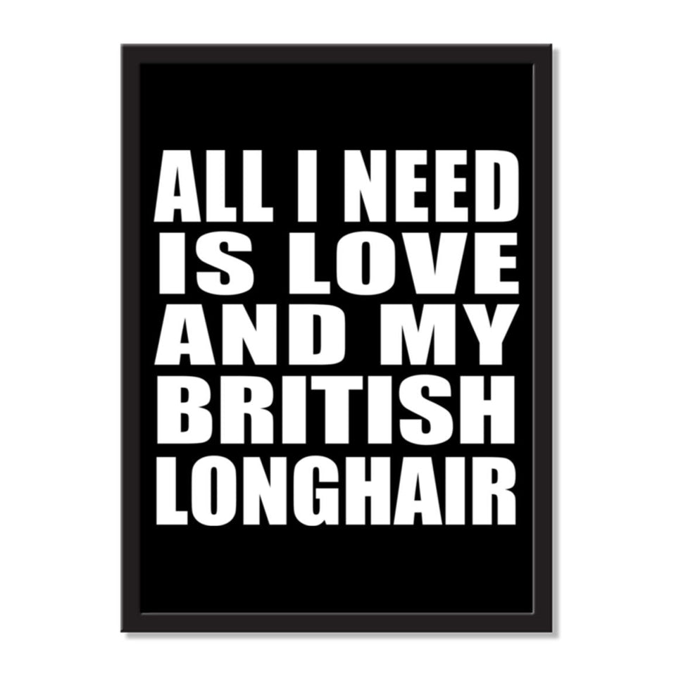 All I Need Is Love And My British Longhair - Portrait Frame Photo Tile