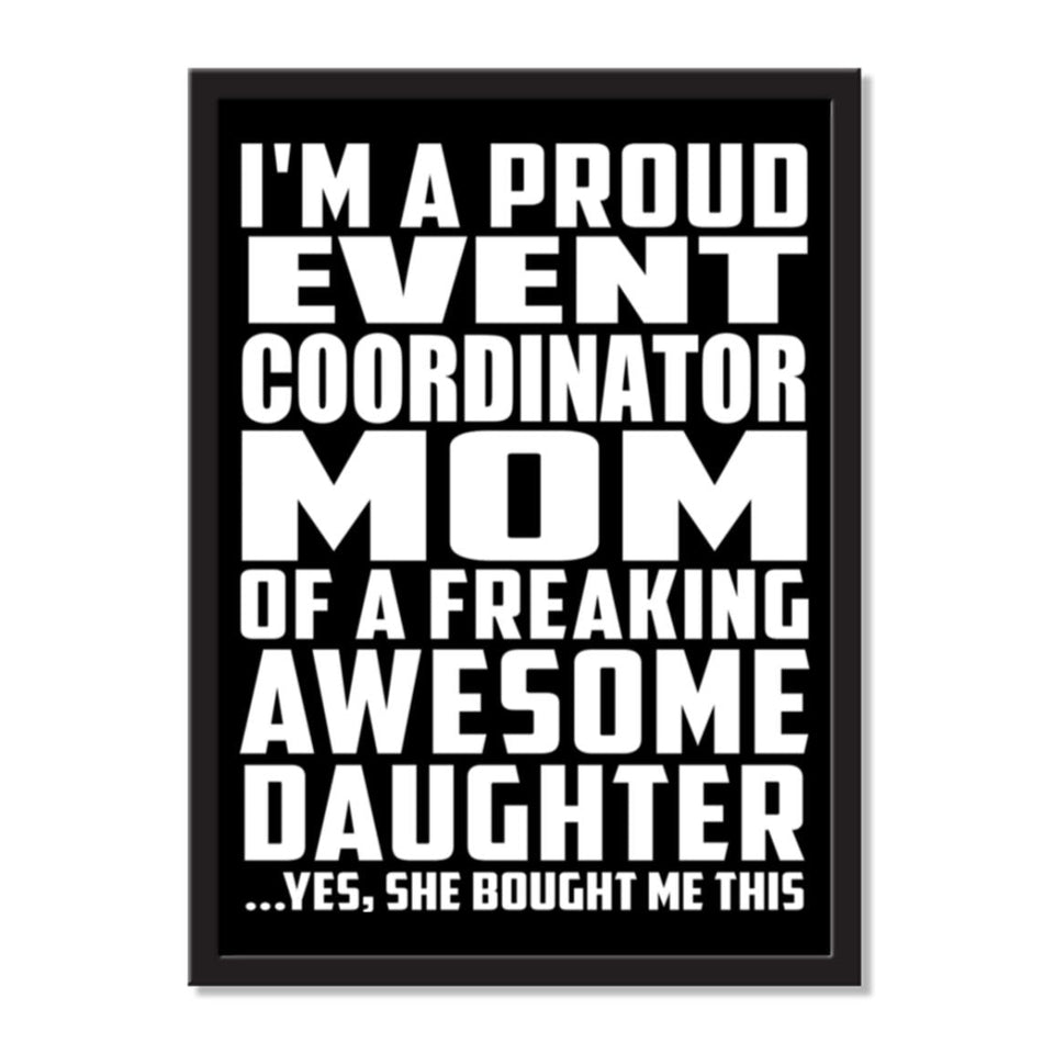 I'm A Proud Event Coordinator Mom Of A Freaking Awesome Daughter, She Bought Me This - Portrait Frame Photo Tile