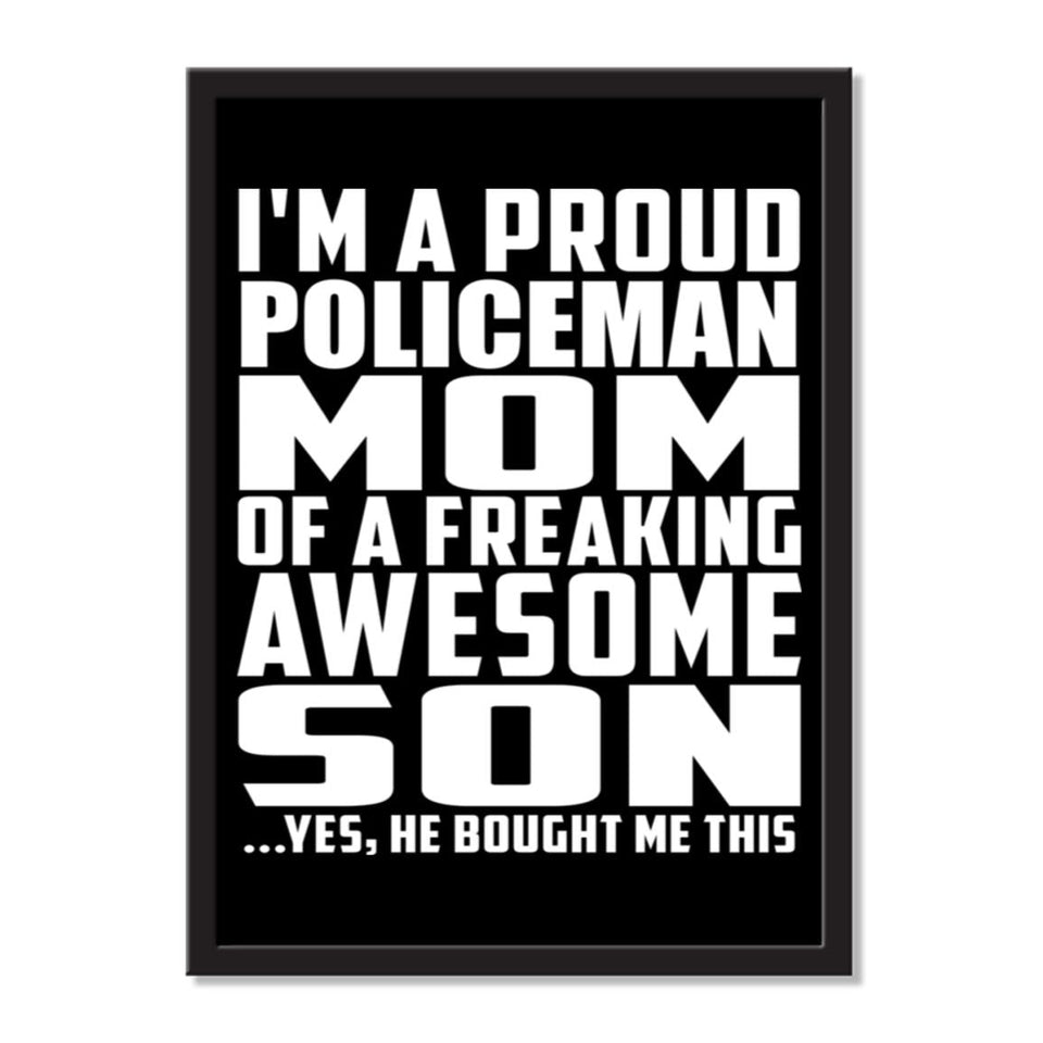 I'm A Proud Policeman Mom Of A Freaking Awesome Son, He Bought Me This - Portrait Frame Photo Tile