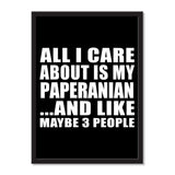All I Care About Is My Paperanian And Like Maybe 3 People - Portrait Frame Photo Tile