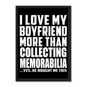 I Love My Boyfriend More Than Collecting Memorabilia ...He Bought Me This - Portrait Frame Photo Tile