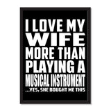 I Love My Wife More Than Playing A Musical Instrument ...Yes, She Bought Me This - Portrait Frame Photo Tile