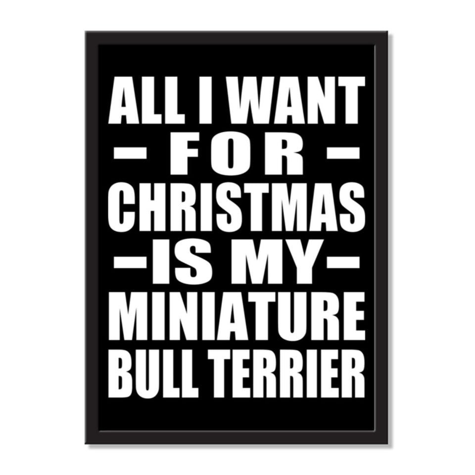 All I Want For Christmas Is My Miniature Bull Terrier - Portrait Frame Photo Tile