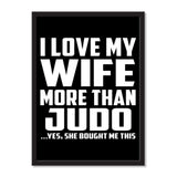 I Love My Wife More Than Judo ...Yes, She Bought Me This - Portrait Frame Photo Tile