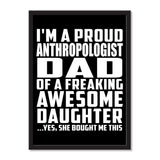 I'm A Proud Anthropologist Dad Of A Freaking Awesome Daughter, She Bought Me This - Portrait Frame Photo Tile