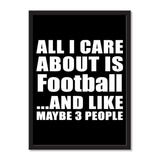 All I Care About Is Football And Like Maybe 3 People - Portrait Frame Photo Tile