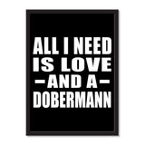 All I Need Is Love And A Dobermann - Portrait Frame Photo Tile