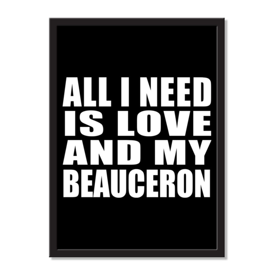 All I Need Is Love And My Beauceron - Portrait Frame Photo Tile