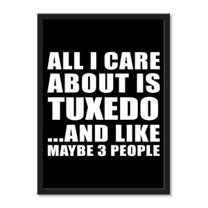 All I Care About Is Tuxedo And Like Maybe 3 People - Portrait Frame Photo Tile