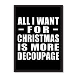 All I Want For Christmas Is More Decoupage - Portrait Frame Photo Tile