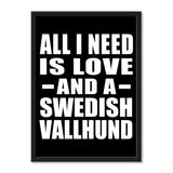 All I Need Is Love And A Swedish Vallhund - Portrait Frame Photo Tile