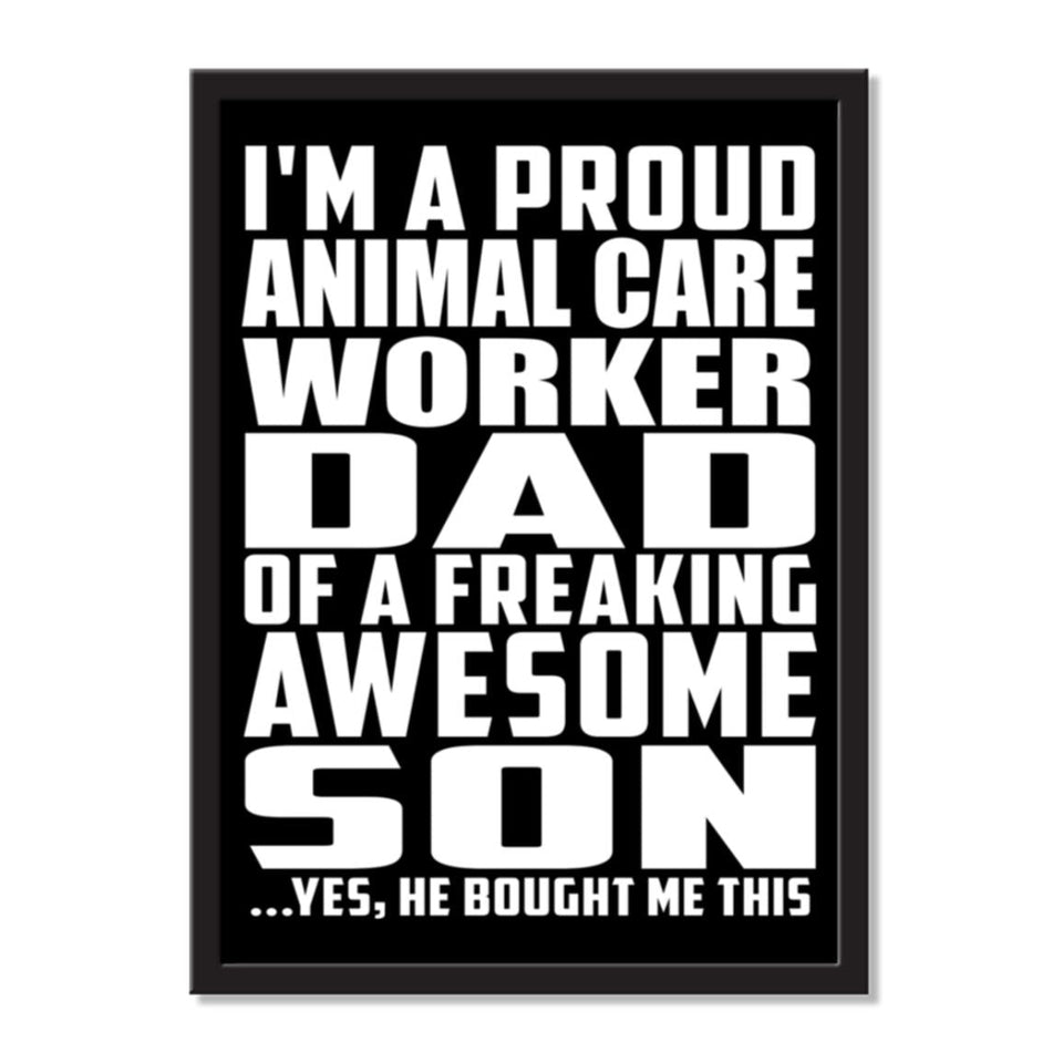 I'm A Proud Animal Care Worker Dad Of A Freaking Awesome Son, He Bought Me This - Portrait Frame Photo Tile