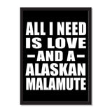 All I Need Is Love And A Alaskan Malamute - Portrait Frame Photo Tile