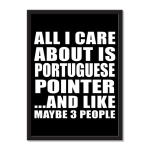 All I Care About Is Portuguese Pointer And Like Maybe 3 People - Portrait Frame Photo Tile