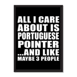 All I Care About Is Portuguese Pointer And Like Maybe 3 People - Portrait Frame Photo Tile