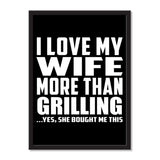 I Love My Wife More Than Grilling ...Yes, She Bought Me This - Portrait Frame Photo Tile