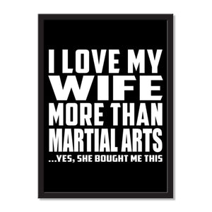 I Love My Wife More Than Martial Arts ...Yes, She Bought Me This - Portrait Frame Photo Tile