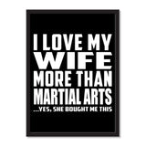 I Love My Wife More Than Martial Arts ...Yes, She Bought Me This - Portrait Frame Photo Tile