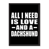 All I Need Is Love And A Dachshund - Portrait Frame Photo Tile