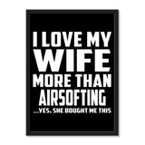 I Love My Wife More Than Airsofting ...Yes, She Bought Me This - Portrait Frame Photo Tile