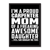 I'm A Proud Carpenter Mom Of A Freaking Awesome Daughter, She Bought Me This - Portrait Frame Photo Tile