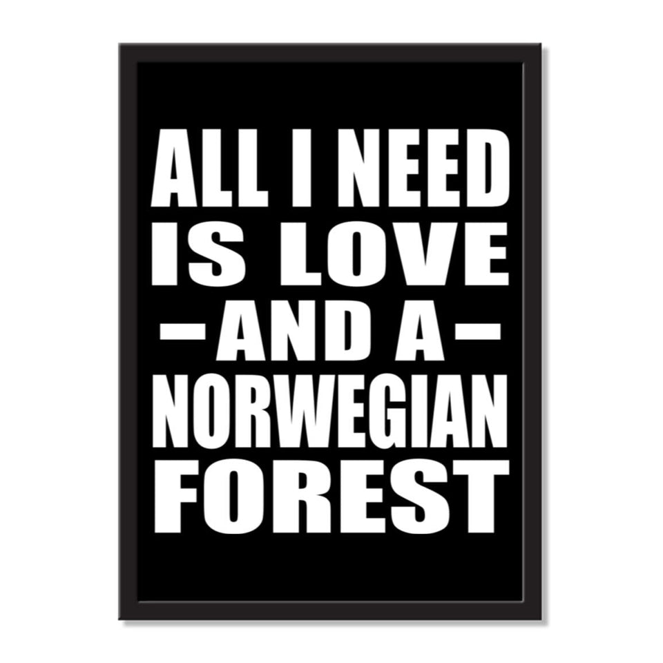 All I Need Is Love And A Norwegian Forest - Portrait Frame Photo Tile