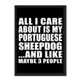 All I Care About Is My Portuguese Sheepdog And Like Maybe 3 People - Portrait Frame Photo Tile
