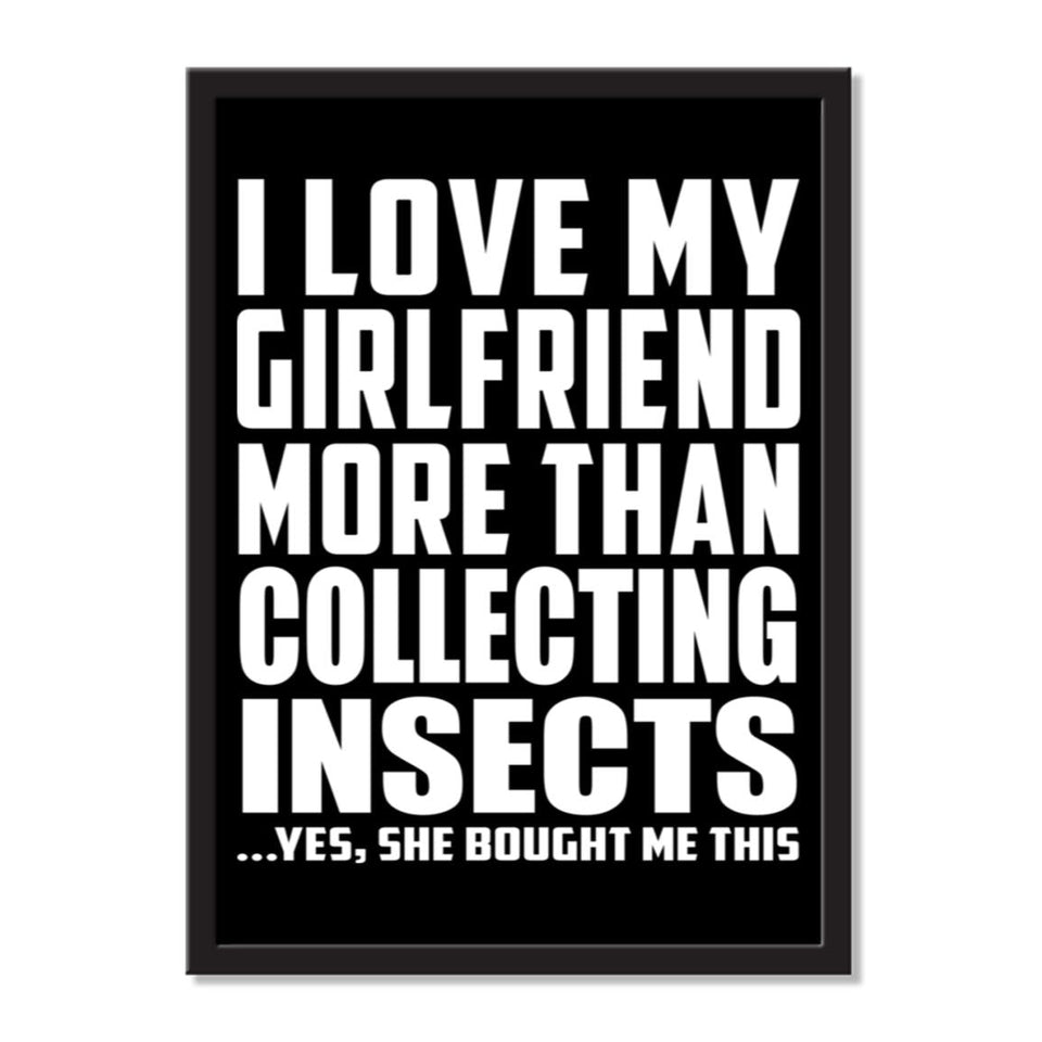 I Love My Girlfriend More Than Collecting Insects ...She Bought Me This - Portrait Frame Photo Tile