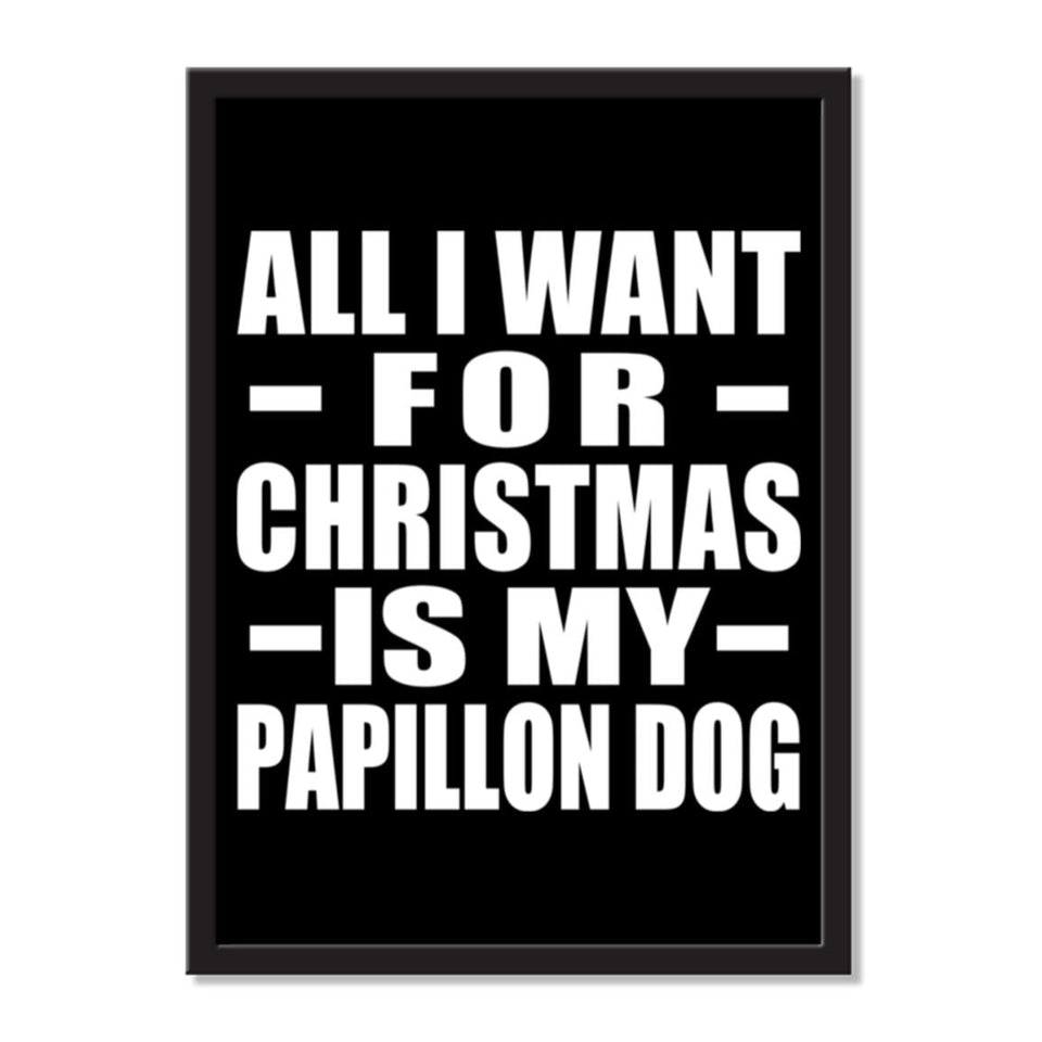 All I Want For Christmas Is My Papillon Dog - Portrait Frame Photo Tile
