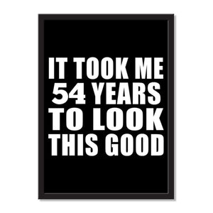 It Took Me 54 Years To Look This Good - Portrait Frame Photo Tile