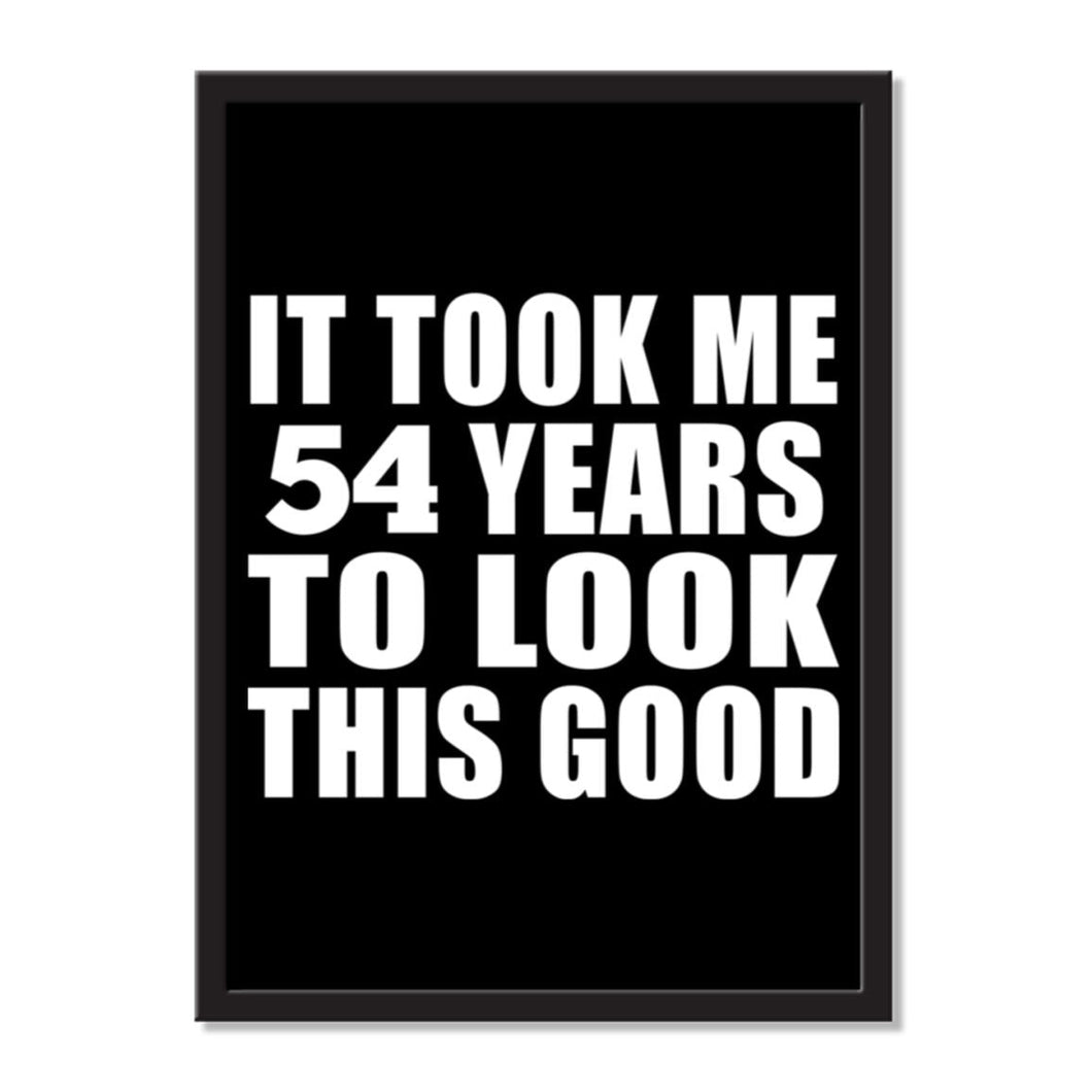 It Took Me 54 Years To Look This Good - Portrait Frame Photo Tile