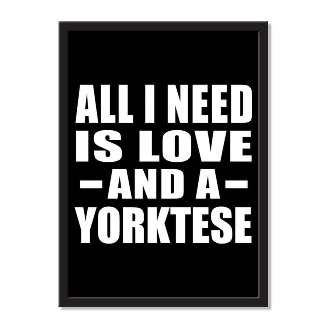 All I Need Is Love And A Yorktese - Portrait Frame Photo Tile