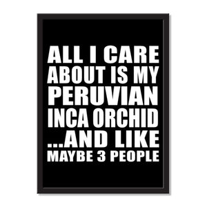 All I Care About Is My Peruvian Inca Orchid And Like Maybe 3 People - Portrait Frame Photo Tile