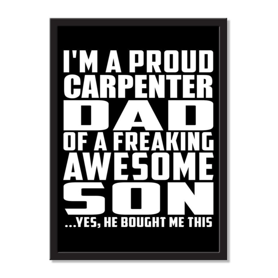I'm A Proud Carpenter Dad Of A Freaking Awesome Son, He Bought Me This - Portrait Frame Photo Tile