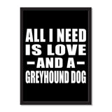 All I Need Is Love And A Greyhound Dog - Portrait Frame Photo Tile