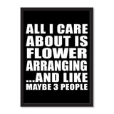 All I Care About Is Flower Arranging And Like Maybe 3 People - Portrait Frame Photo Tile
