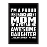 I'm A Proud Insurance Agent Mom Of A Freaking Awesome Daughter, She Bought Me This - Portrait Frame Photo Tile