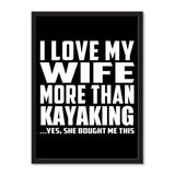 I Love My Wife More Than Kayaking ...Yes, She Bought Me This - Portrait Frame Photo Tile