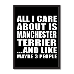 All I Care About Is Manchester Terrier And Like Maybe 3 People - Portrait Frame Photo Tile