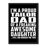 I'm A Proud Tailor Dad Of A Freaking Awesome Daughter, She Bought Me This - Portrait Frame Photo Tile