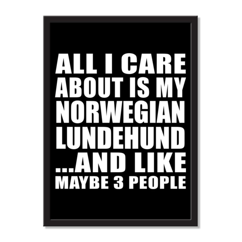 All I Care About Is My Norwegian Lundehund And Like Maybe 3 People - Portrait Frame Photo Tile