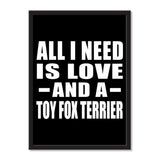 All I Need Is Love And A Toy Fox Terrier - Portrait Frame Photo Tile