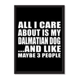 All I Care About Is My Dalmatian Dog And Like Maybe 3 People - Portrait Frame Photo Tile