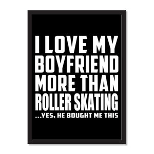I Love My Boyfriend More Than Roller Skating ...He Bought Me This - Portrait Frame Photo Tile