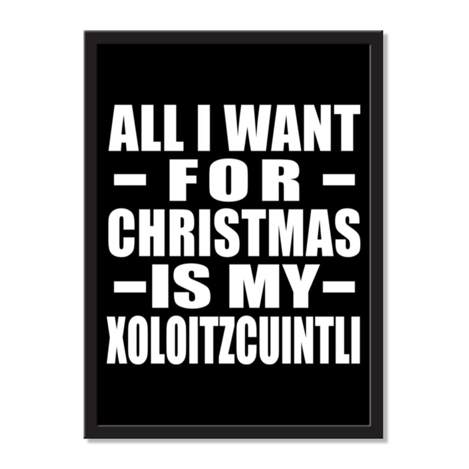 All I Want For Christmas Is My Xoloitzcuintli - Portrait Frame Photo Tile