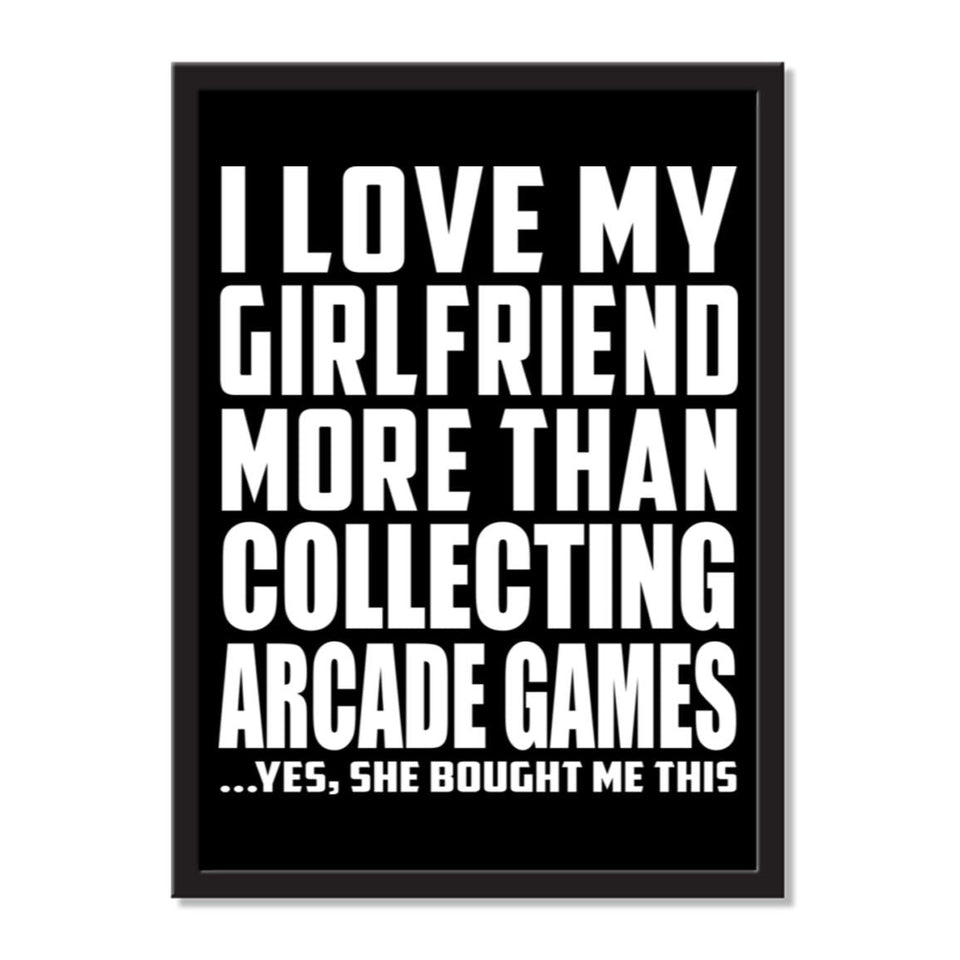 I Love My Girlfriend More Than Collecting Arcade Games ...She Bought Me This - Portrait Frame Photo Tile
